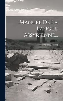 Manuel De La Langue Assyrienne...