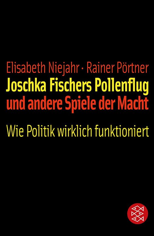 Joschka Fischers Pollenflug und andere Spiele der Macht