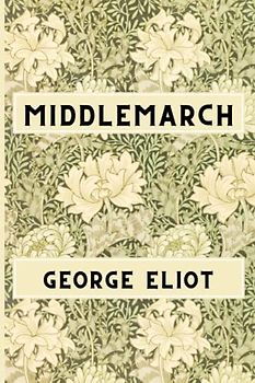 Middlemarch: The 19th Century Literary Classic (Annotated)