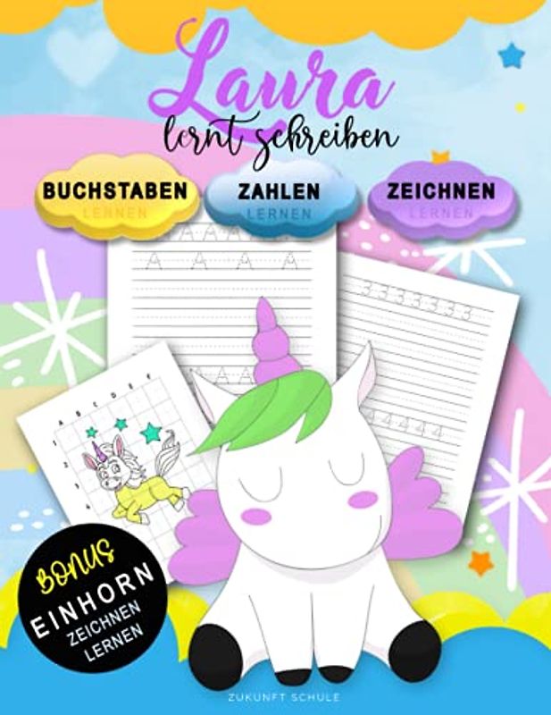Laura Lernt Schreiben - Zahlen und Buchstaben schreiben lernen: Personalisiertes Vorschulbuch & Übungsbuch Mit BONUS: Einhorn Zeichnen Lernen (für ... Vorschulkinder ab 4+ zum Schreiben lernen)