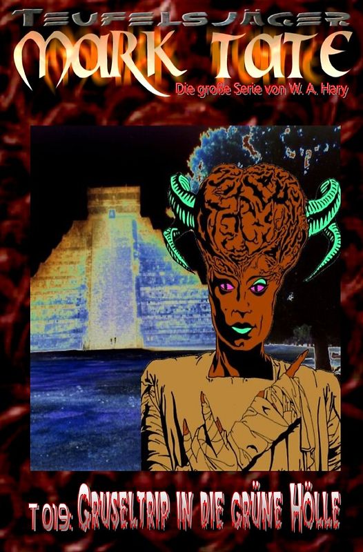TEUFELSJÄGER MARK TATE / TEUFELSJÄGER Mark Tate 019: Gruseltrip in die grüne Hölle -