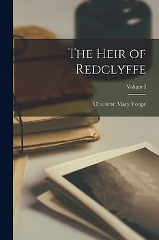The Heir of Redclyffe; Volume I