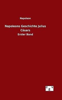 Napoleons Geschichte Julius Cäsars