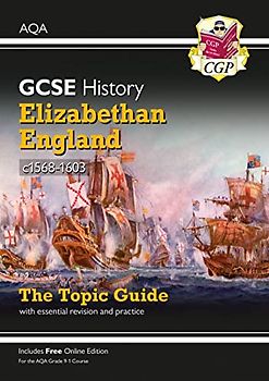 GCSE History AQA Topic Revision Guide - Elizabethan England, c1568-1603