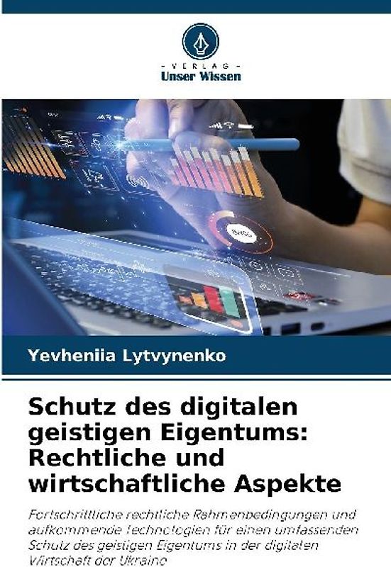 Schutz des digitalen geistigen Eigentums: Rechtliche und wirtschaftliche Aspekte