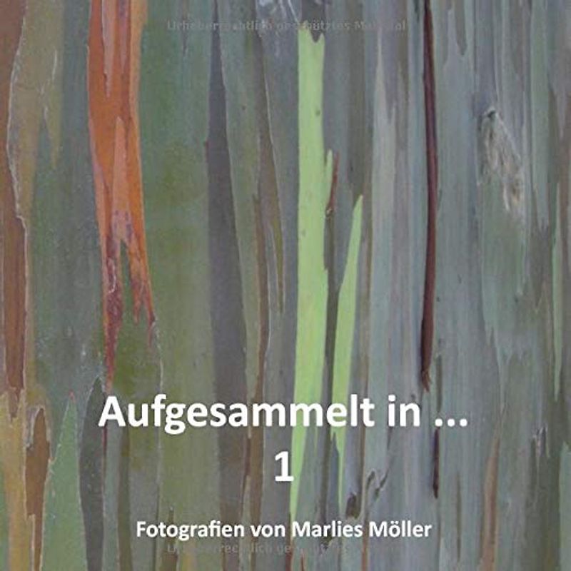 Aufgesammelt in ... 1 Fotografien von Marlies Möller