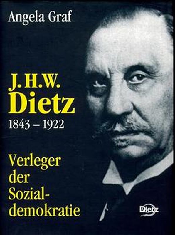 J.H.W. Dietz 1843-1922 - Verleger der Sozialdemokratie