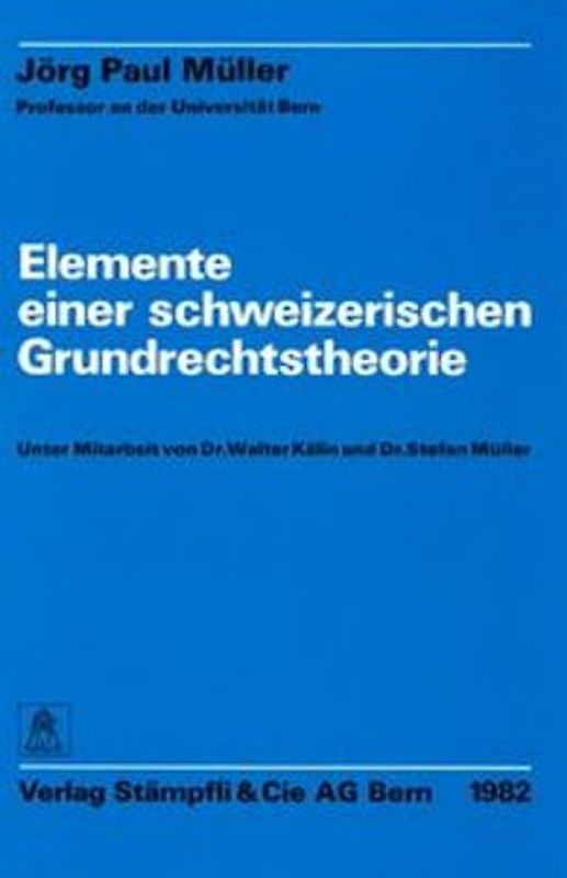 Elemente einer schweizerischen Grundrechtstheorie