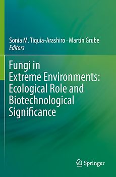 Fungi in Extreme Environments: Ecological Role and Biotechnological Significance