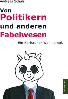 Von Politikern und anderen Fabelwesen