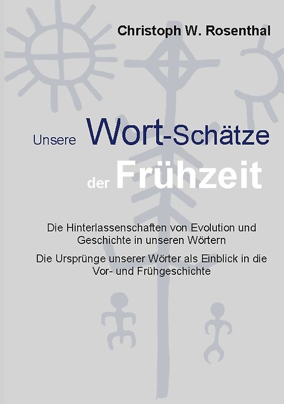 Unsere Wort-Schätze der Frühzeit