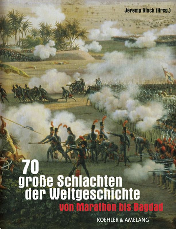 70 grosse Schlachten der Weltgeschichte
