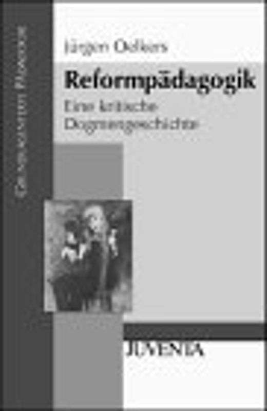 Reformpädagogik. Eine kritische Dogmengeschichte