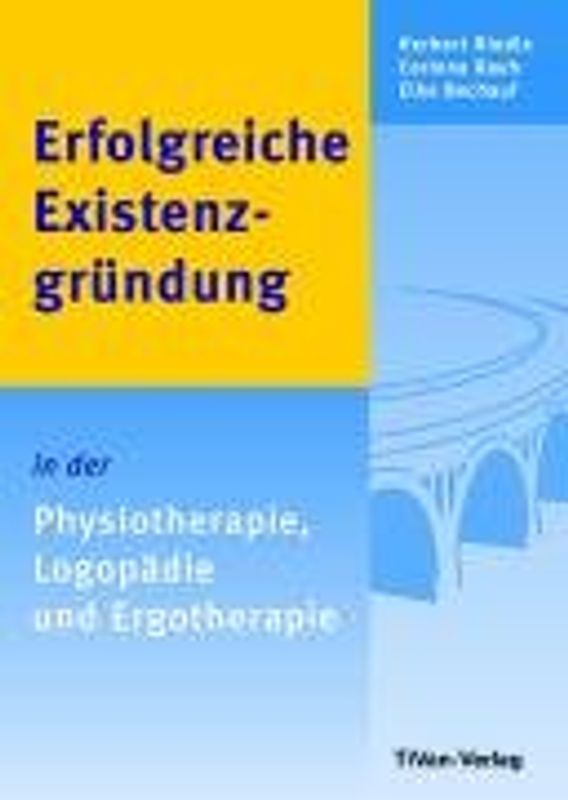 Erfolgreiche Existenzgründung in der Physiotherapie, Logopädie und Ergotherapie