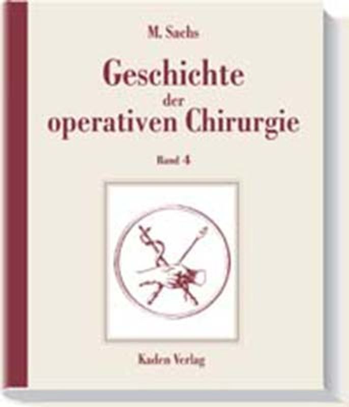 Geschichte der operativen Chirurgie. in 5 Bänden / Geschichte der operativen Chirurgie