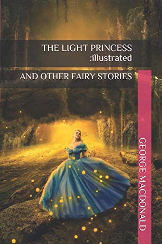 THE LIGHT PRINCESS :illustrated: AND OTHER FAIRY STORIES