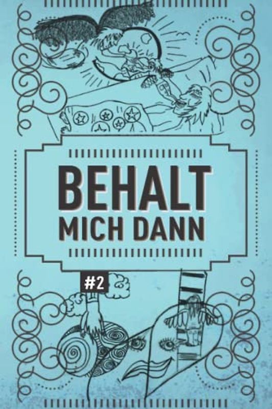 BEHALT MICH DANN: Ein Selbsthilfebuch für Frauen. Buch No# 2: Depression, Selbsthass, Angststörung, Borderline, Essstörung, Bulimie, Magersucht