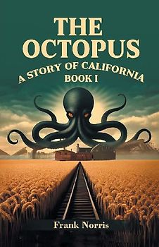 The Octopus A Story Of California Book I