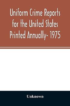 Uniform crime reports for the United States Printed Annually- 1975