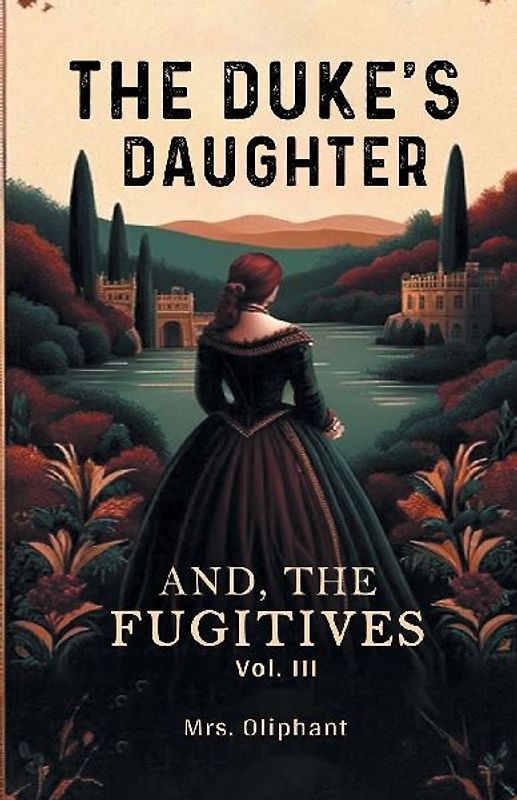 The Duke's Daughter And, The Fugitives Vol. III