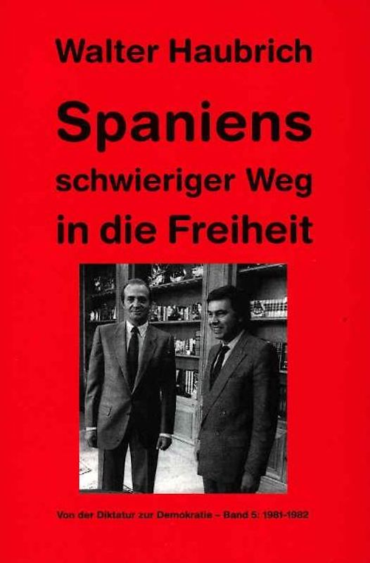 Spaniens schwieriger Weg in die Freiheit. Von der Diktatur zur Demokratie / Spaniens schwieriger Weg in die Freiheit