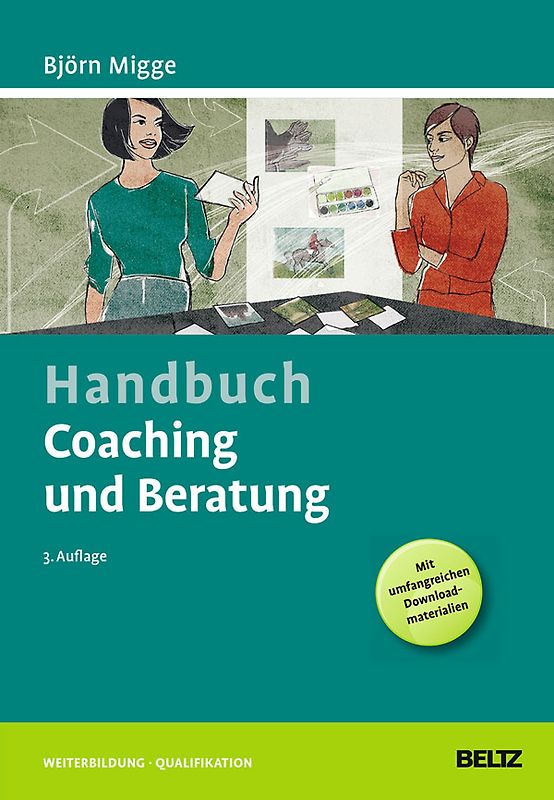 Handbuch Coaching und Beratung. Wirkungsvolle Modelle, kommentierte Falldarstellungen, zahlreiche Übungen. Mit Online-Material