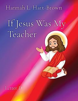 If Jesus Was My Teacher: Letter D