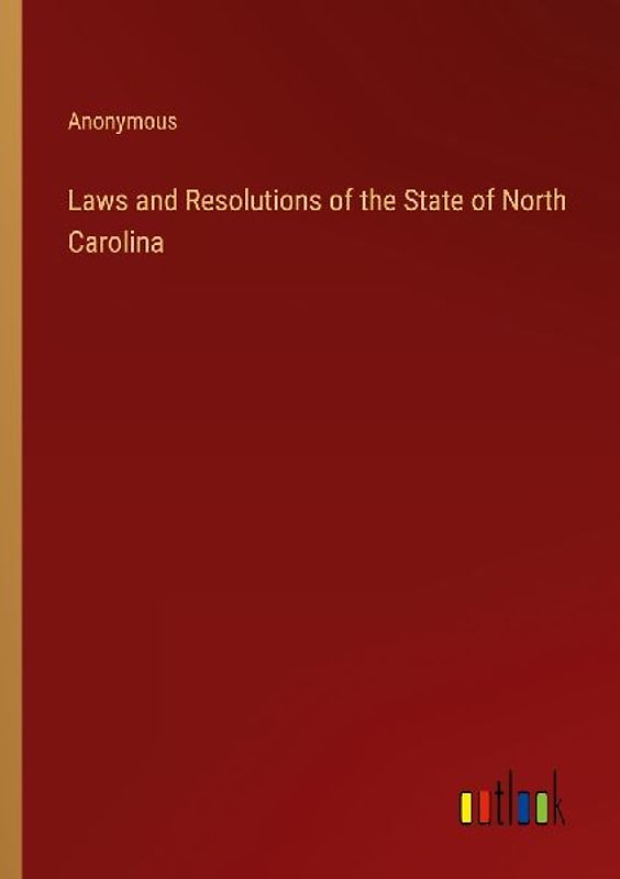 Laws and Resolutions of the State of North Carolina