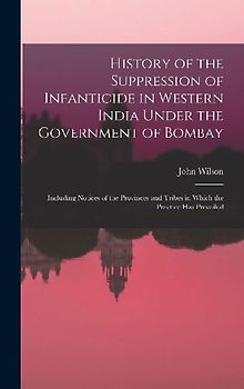 History of the Suppression of Infanticide in Western India Under the Government of Bombay