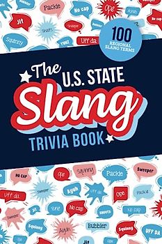 The U.S. State Slang Trivia Book: Quiz Your Knowledge of Talking Like a Local