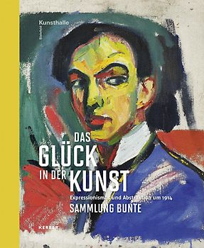 Das Glück in der Kunst. Expressionismus und Abstraktion um 1914