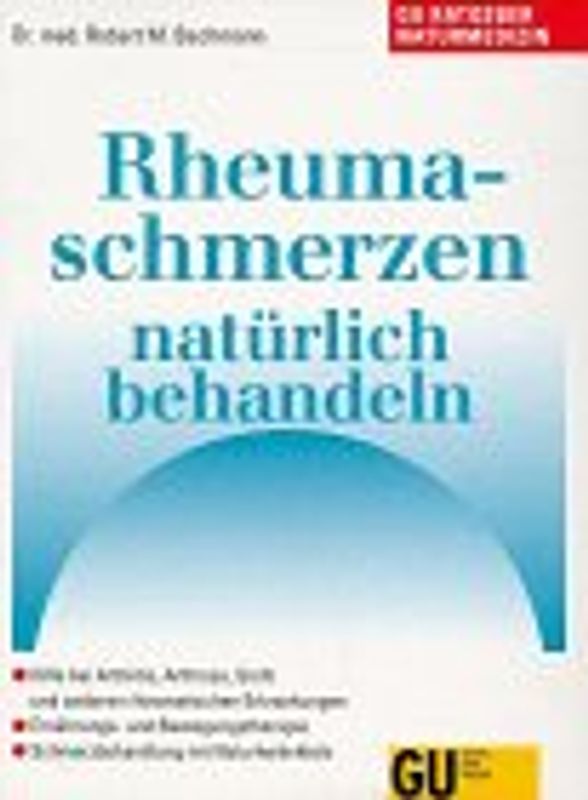 Rheumaschmerzen natürlich behandeln. Hilfe bei Arthritis, Arthrose, Gicht und anderen rheumatischen Erkrankungen. Ernährungs- und Bewegungstherapie. Schmerzbehandlung mit Naturheilmitteln
