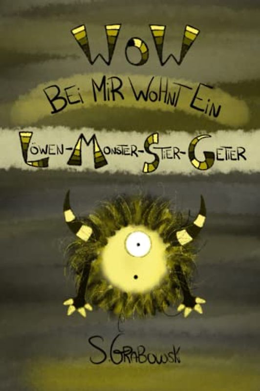 Wow bei mir wohnt ein Löwen - Monster - Stier - Getier ( Grabowski Buch und Spiel): Bilderbuch für Kleine und Große
