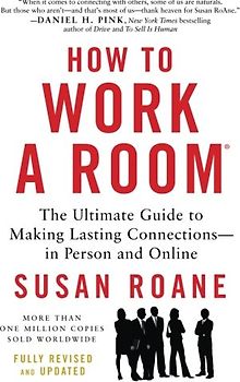 How to Work a Room, 25th Anniversary Edition: The Ultimate Guide to Making Lasting Connections--In Person and Online - RoAne, Susan