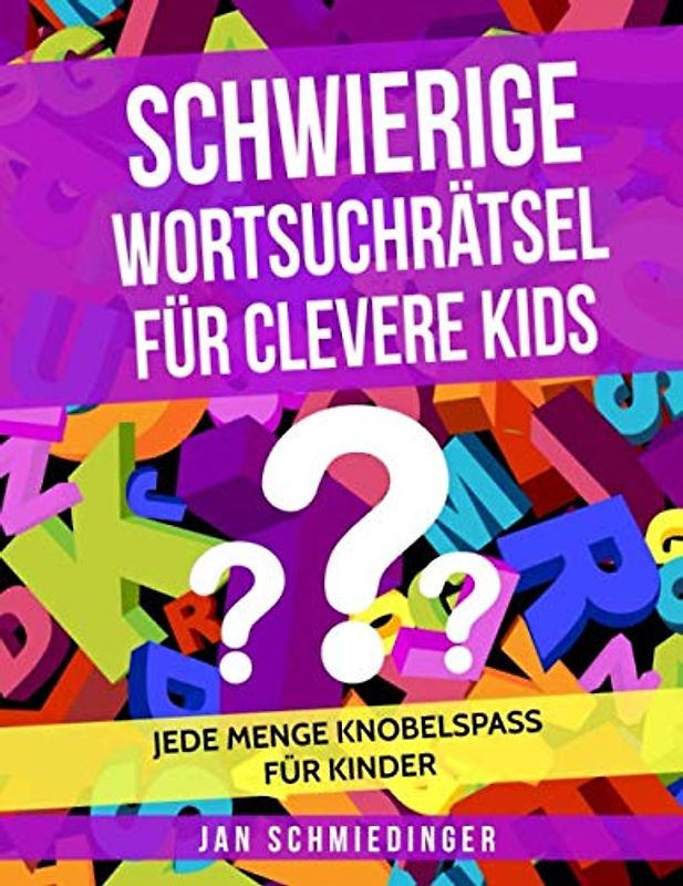 Schwierige Wortsuchrätsel Für Clevere Kids: Jede Menge Knobelspass Für Kinder