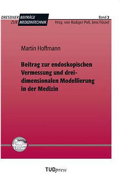 Beitrag zur endoskopischen Vermessung und dreidimensionalen Modellierung in der Medizin