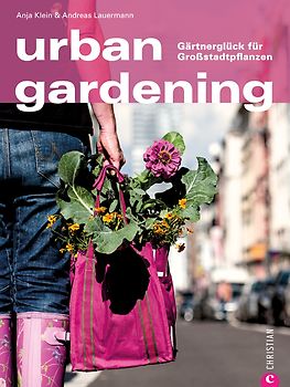 urban gardening. Gärtnerglück für Großstadtpflanzen