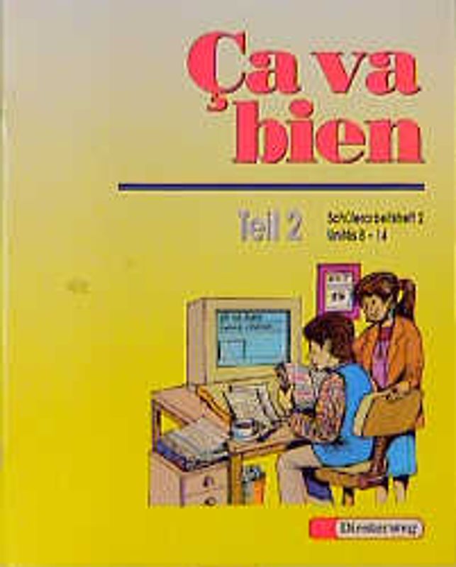 Ca va bien. Französisches Unterrichtswerk für Realschulen, Gesamtschulen,... / Ça va bien Teil 2. Schülerarbeitsheft 2: ( Unités 8 - 14 )