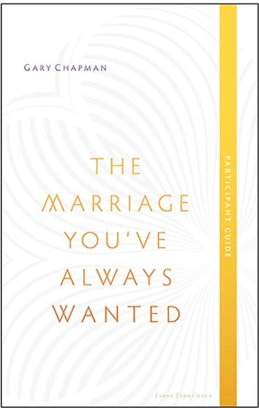 The Marriage You've Always Wanted, Participant Guide