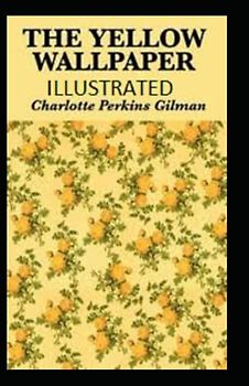 The Yellow Wallpaper Illustrated