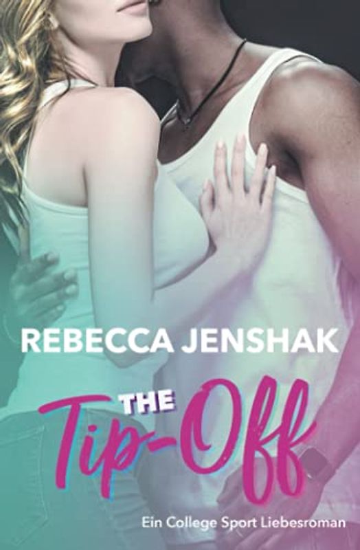 The Tip-Off: Ein college sport liebesroman (Smart Jocks, Band 3)