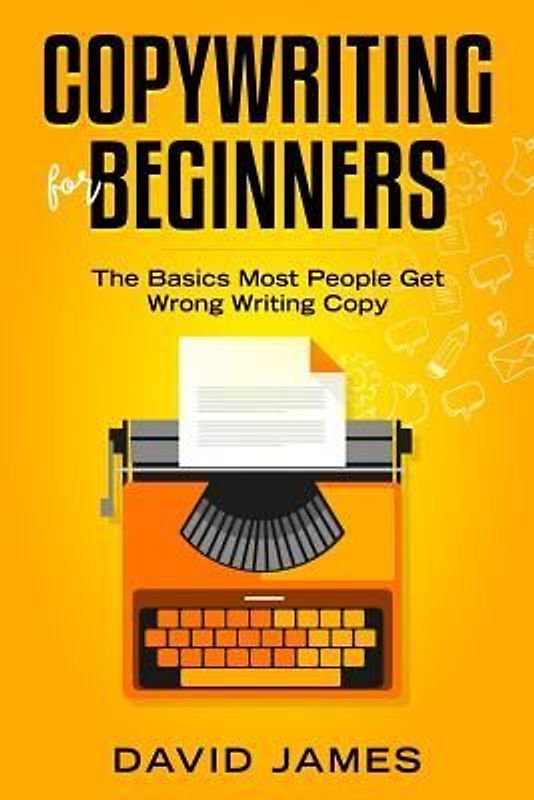 Copywriting for Beginners: The Basics Most People Get Wrong Writing Copy