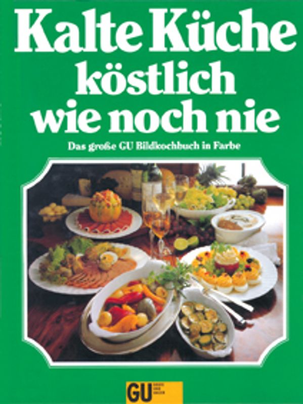 Kalte Küche - köstlich wie noch nie