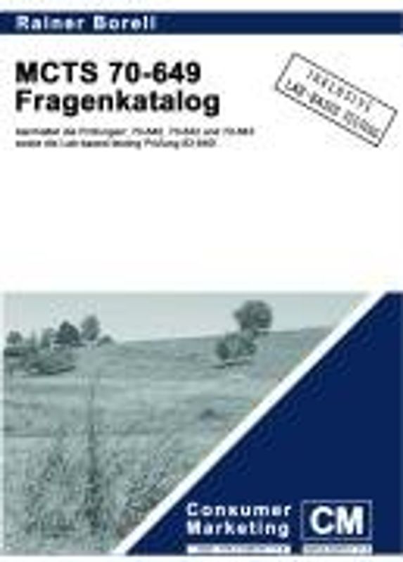 MCTS 70-649 Fragenkatalog. beinhaltet die Prüfungen: 70-640, 70-642 und 70-643 sowie die Lab-based testing Prüfung 83-640!