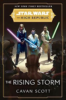 Star Wars: The Rising Storm (The High Republic): (Star Wars: the High Republic Book 2) (Star Wars: The High Republic, 2)