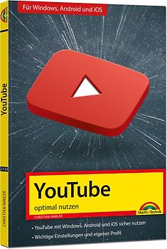 YouTube - optimal nutzen - Alle wichtigen Funktionen erklärt für Windows, Android und iOS - Tipps & Tricks - 2. Auflage