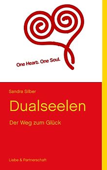 Dualseelen. Der Weg zum Glück