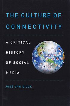The Culture of Connectivity: A Critical History Of Social Media - Jose Van Dijck [Paperback]