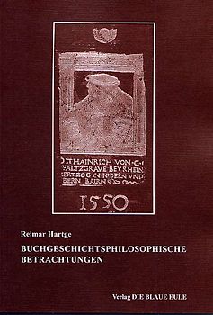 Buchgeschichtsphilosophische Betrachtungen: Habent sua fata libelli - und - G. W. Leibniz zwischen Vorstellung und Wirklichkeit