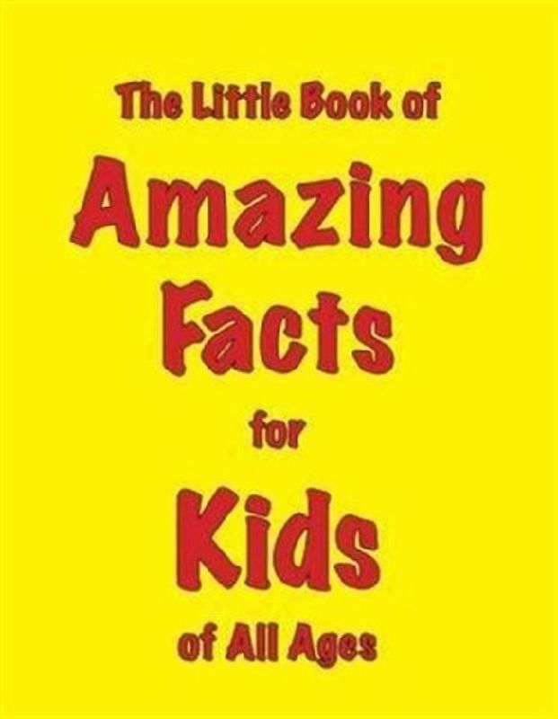 The Little Book of Amazing Facts for Kids of All Ages